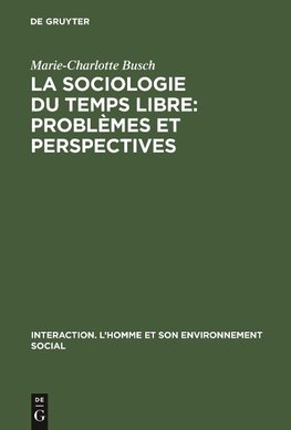 La sociologie du temps libre: Problèmes et perspectives