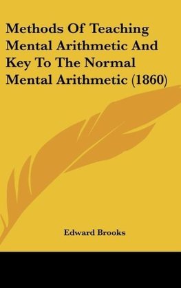 Methods Of Teaching Mental Arithmetic And Key To The Normal Mental Arithmetic (1860)