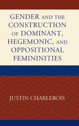 Gender and the Construction of Hegemonic and Oppositional Femininities