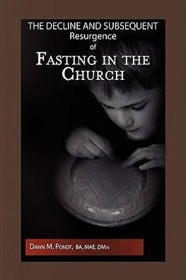 The Decline and Subsequent Resurgence of Fasting in the Church