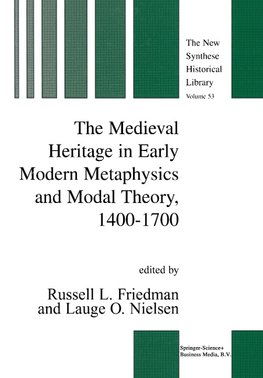 The Medieval Heritage in Early Modern Metaphysics and Modal Theory, 1400-1700