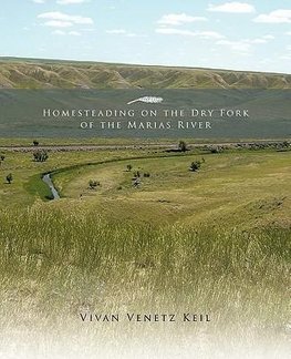 Homesteading on the Dry Fork of the Marias River