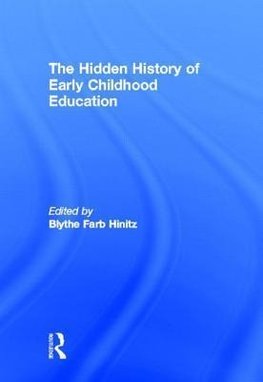 Hinitz, B: Hidden History of Early Childhood Education