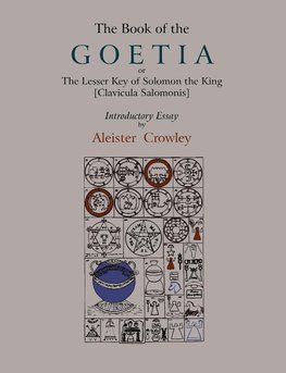 The Book of Goetia, or the Lesser Key of Solomon the King [Clavicula Salomonis].  Introductory essay by Aleister Crowley.