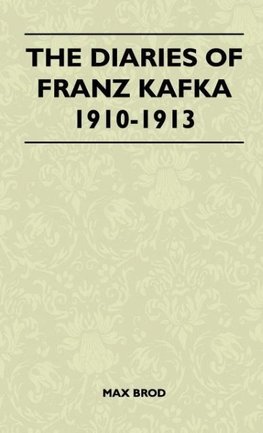 The Diaries Of Franz Kafka 1910-1913