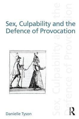 Tyson, D: Sex, Culpability and the Defence of Provocation