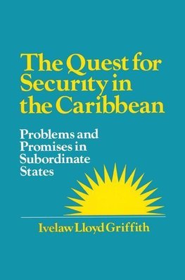 Griffith, I: The Quest for Security in the Caribbean: Proble