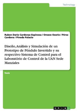 Diseño, Análisis y Simulación de un Prototipo de Péndulo Invertido y su respectivo Sistema de Control para el  Laboratório de Control de la UAN Sede Manziales