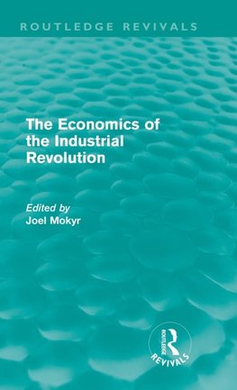 Mokyr, J: Economics of the Industrial Revolution (Routledge