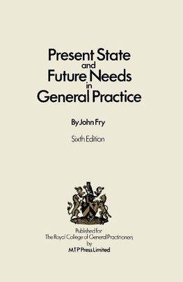 Present State and Future Needs in General Practice