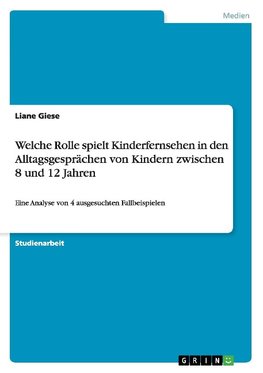 Welche Rolle spielt Kinderfernsehen in den Alltagsgesprächen von Kindern zwischen 8 und 12 Jahren