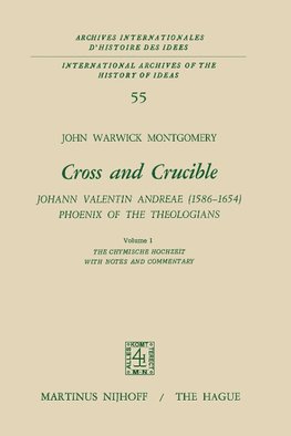 Cross and Crucible Johann Valentin Andreae (1586-1654) Phoenix of the Theologians