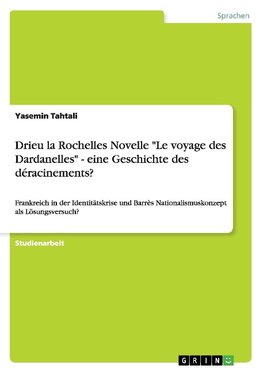 Drieu la Rochelles Novelle "Le voyage des Dardanelles" - eine Geschichte des déracinements?