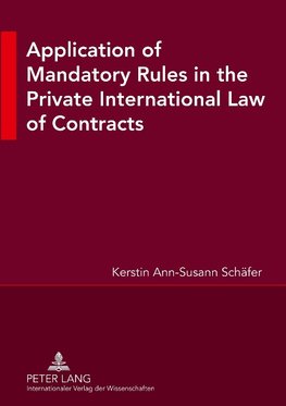 Application of Mandatory Rules in the Private International Law of Contracts