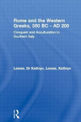 Lomas, K: Rome and the Western Greeks, 350 BC - AD 200