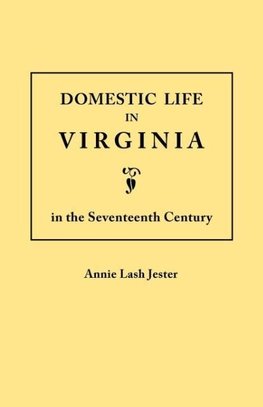 Domestic Life in Virginia in the Seventeenth Century