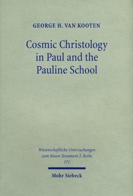 Cosmic Christology in Paul and the Pauline School