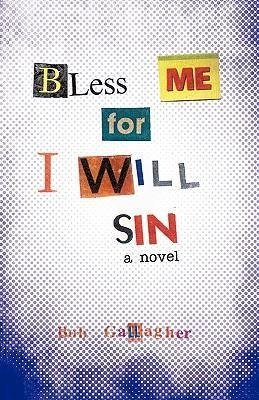 Bless Me, for I Will Sin