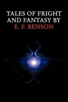 Tales of Fright and Fantasy by E. F. Benson