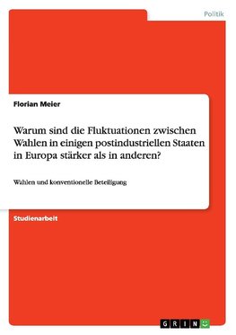 Warum sind die Fluktuationen zwischen Wahlen  in einigen postindustriellen Staaten in Europa stärker als in anderen?