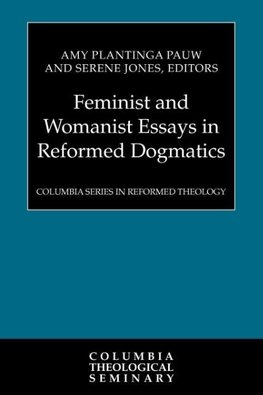 Feminist and Womanist Essays in Reformed Dogmatics