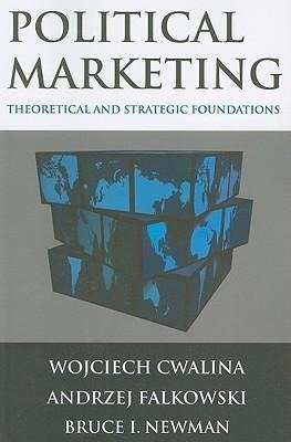 Cwalina, W: Political Marketing: Theoretical and Strategic F