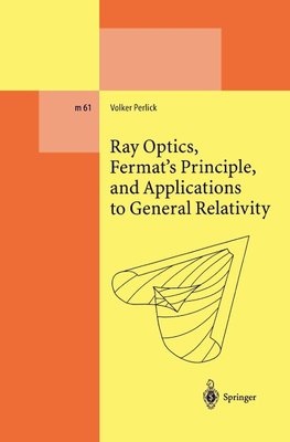 Ray Optics, Fermat's Principle, and Applications to General Relativity