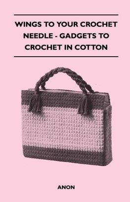 Wings to Your Crochet Needle - Gadgets to Crochet in Cotton