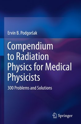 Compendium to Radiation Physics for Medical Physicists