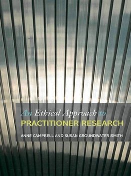 Campbell, A: Ethical Approach to Practitioner Research