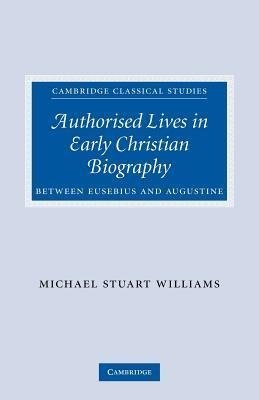 Authorised Lives in Early Christian Biography