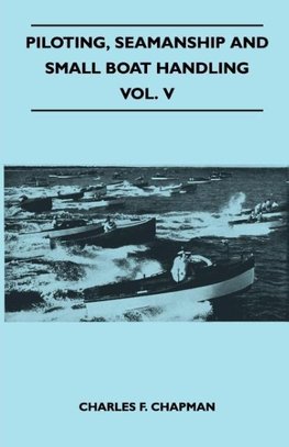 Chapman, C: Piloting, Seamanship and Small Boat Handling - V