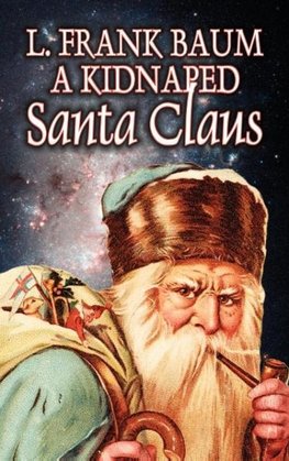 A Kidnapped Santa Claus by L. Frank Baum, Fiction, Fantasy, Fairy Tales, Folk Tales, Legends & Mythology