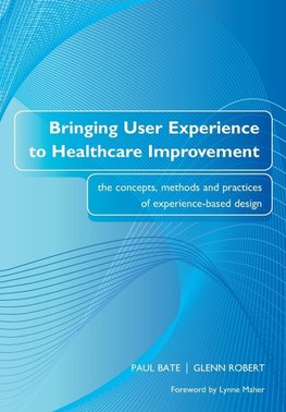 Bringing User Experience to Healthcare Improvement