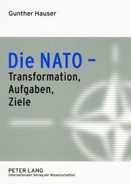 Die NATO - Transformation, Aufgaben, Ziele