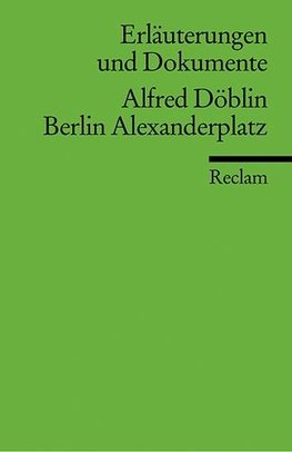 Berlin Alexanderplatz. Erläuterungen und Dokumente