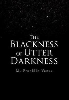 The Blackness Of Utter Darkness