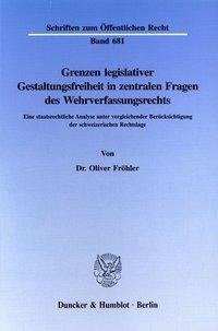 Grenzen legislativer Gestaltungsfreiheit in zentralen Fragen des Wehrverfassungrechts