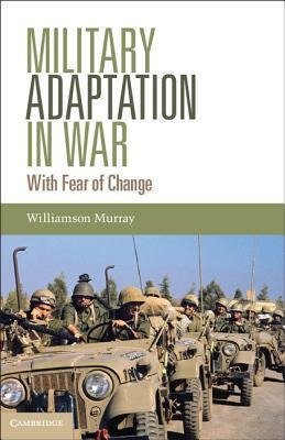 Murray, W: Military Adaptation in War