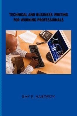 Technical and Business Writing for Working Professionals