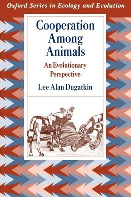 Dugatkin, L: Cooperation Among Animals