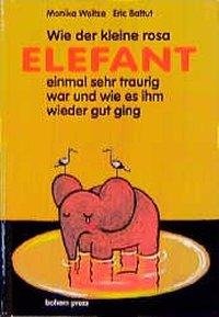 Wie der kleine rosa Elefant einmal sehr traurig war und wie es ihm wieder gut ging