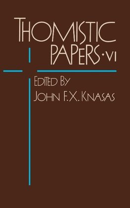 Thomistic Papers VI