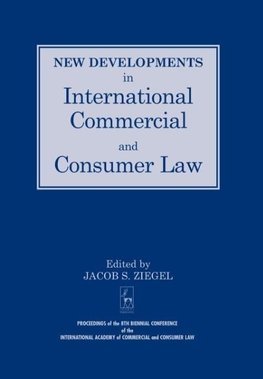 New Developments in International Commercial and Consumer Law