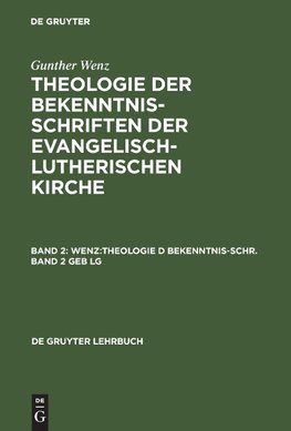 Gunther Wenz: Theologie der Bekenntnisschriften der evangelisch-lutherischen Kirche. Band 2