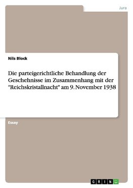 Die parteigerichtliche Behandlung der Geschehnisse im Zusammenhang mit der "Reichskristallnacht" am 9. November 1938