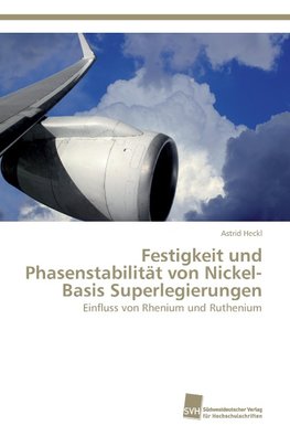 Festigkeit und Phasenstabilität von Nickel-Basis Superlegierungen