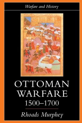 Ottoman Warfare, 1500-1700