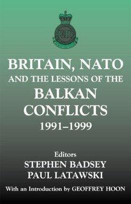 Badsey, S: Britain, NATO and the Lessons of the Balkan Confl