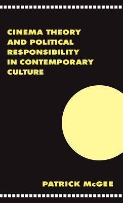 Cinema, Theory, and Political Responsibility in Contemporary Culture